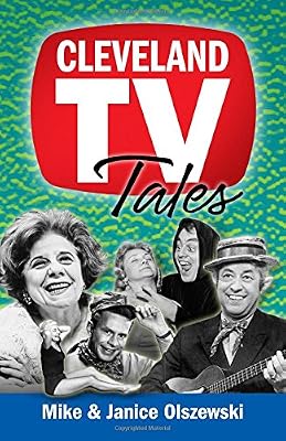 Cleveland TV Tales: Stories from the Golden Age of Local Television