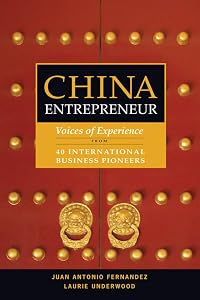 China Entrepreneur: Voices of Experience from 40 International Business Pioneers by Juan Antonio Fernandez