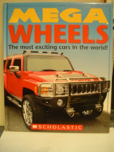 Mega Wheels: The Most Exciting Cars in the World by Christiane Gunzi