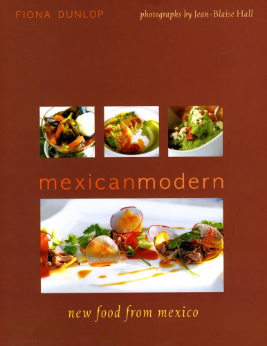 Mexican Modern: New Food from Mexico by Fiona Dunlop