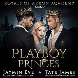 Playboy Princes: A Dark College Romance: Royals of Arbon Academy, Book 2 by Jaymin Eve