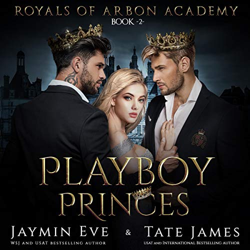 Playboy Princes: A Dark College Romance: Royals of Arbon Academy, Book 2 by Jaymin Eve