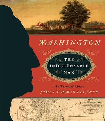 Washington: The Indispensable Man: The Illustrated Edition