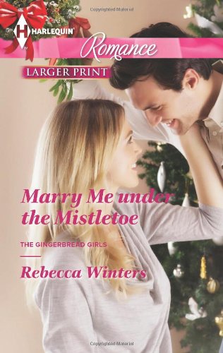 Marry Me under the Mistletoe by Rebecca Winters