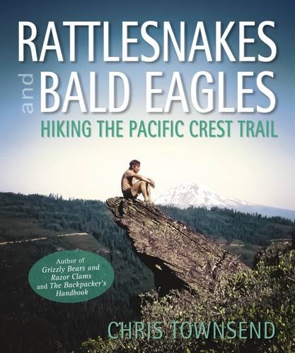 Rattlesnakes and Bald Eagles: Hiking the Pacific Crest Trail by Chris Townsend