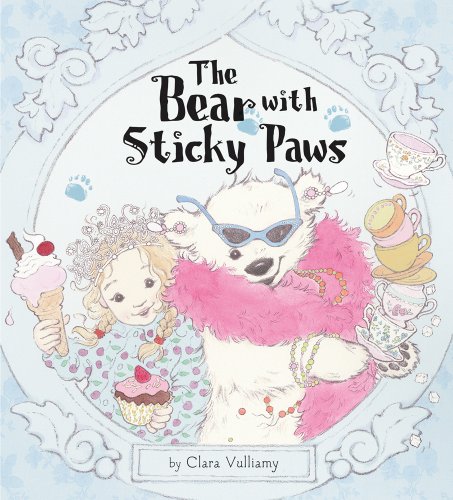 The Bear With Sticky Paws by Clara Vulliamy 				  						  					 		 			  					  		                  	                   		                  			(Author, Illustrator)