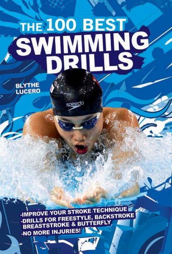 The 100 Best Swimming Drills by Blythe Lucero