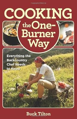 Cooking the One-Burner Way: Everything The Backcountry Chef Needs To Know