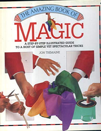 The Amazing Book of Magic (Amazing book series) by Jon Tremaine