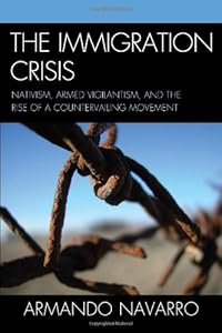 The Immigration Crisis: Nativism, Armed Vigilantism, and the Rise of a Countervailing Movement