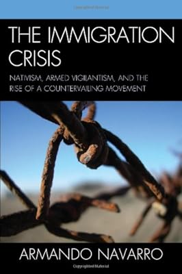 The Immigration Crisis: Nativism, Armed Vigilantism, and the Rise of a Countervailing Movement