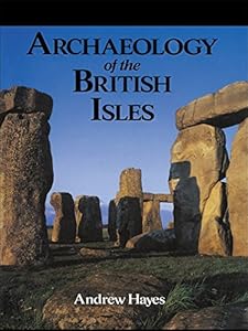 Archaeology of the British Isles by Andrew Hayes