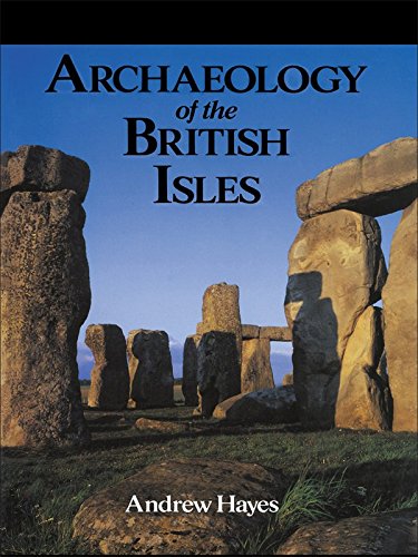 Archaeology of the British Isles by Andrew Hayes