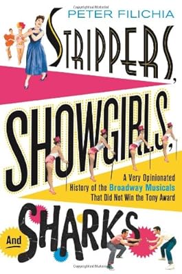 Strippers, Showgirls, and Sharks: A Very Opinionated History of the Broadway Musicals That Did Not Win the Tony Award