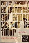 60 oeuvres qui annoncèrent le futur: 7 siècles de peinture occidentale