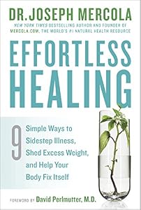 Effortless Healing: 9 Simple Ways to Sidestep Illness, Shed Excess Weight, and Help Your Body Fix Itself