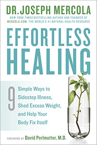 Effortless Healing: 9 Simple Ways to Sidestep Illness, Shed Excess Weight, and Help Your Body Fix Itself by Dr Joseph Mercola 
			
			
		
		
		
       	 
       		
       			,