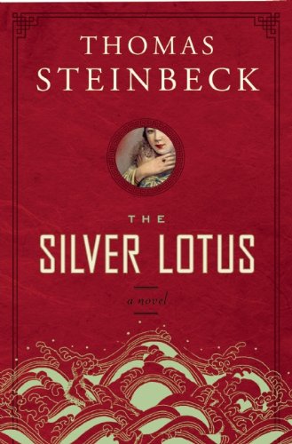 The Silver Lotus: A Novel by Thomas Steinbeck