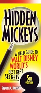 Hidden Mickeys: A Field Guide to Walt Disney World's Best Kept Secrets