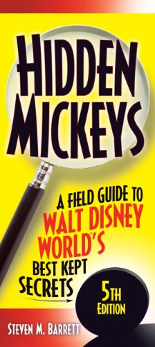 Hidden Mickeys: A Field Guide to Walt Disney World's Best Kept Secrets by Steven Barrett