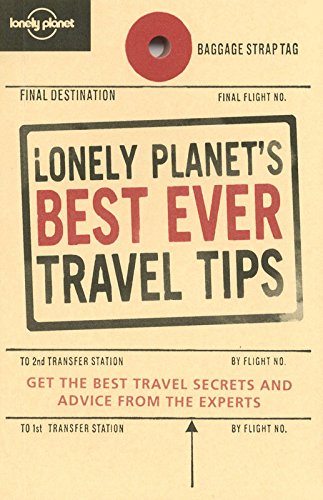 Lonely Planet's Best Ever Travel Tips by Lonely Planet