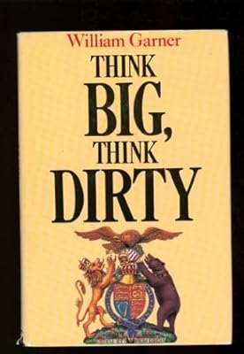 Think Big, Think Dirty
