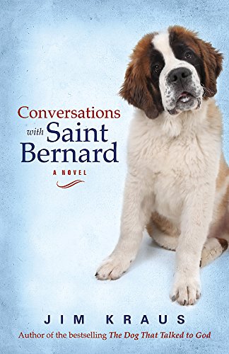 Conversations with Saint Bernard: A Novel by Jim Kraus