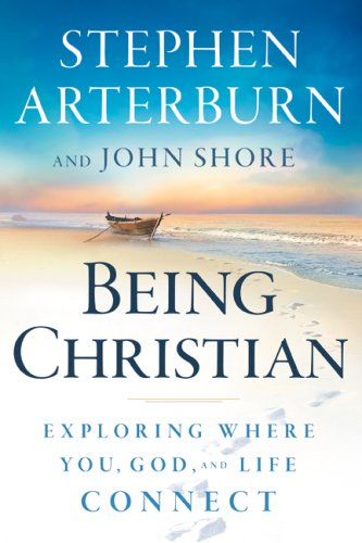 Being Christian: Exploring Where You, God, and Life Connect (Life Transitions) by Stephen Arterburn