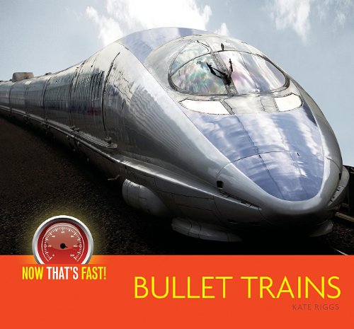 Bullet Trains by Kate Riggs