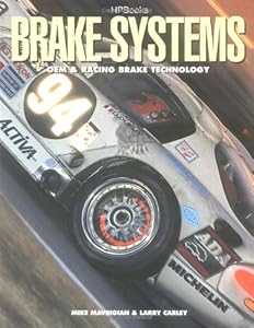 Brake Systems: OEM & Racing Brake Technology by Mike Mavrigian