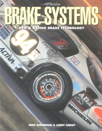 Brake Systems: OEM & Racing Brake Technology by Mike Mavrigian