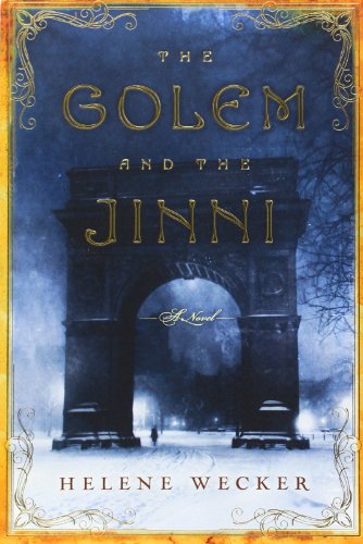 The Golem and the Jinni: A Novel by Helene Wecker