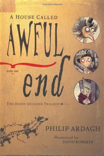 A House Called Awful End: Book One in the Eddie Dickens Trilogy by Philip Ardagh