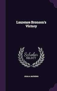 Laurence Bronson's Victory by Julia A Mathews