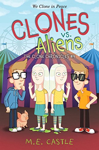 Clones vs. Aliens: The Clone Chronicles #4 by M.E. Castle