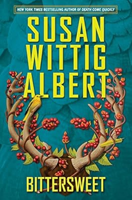Bittersweet (China Bayles Book 23)