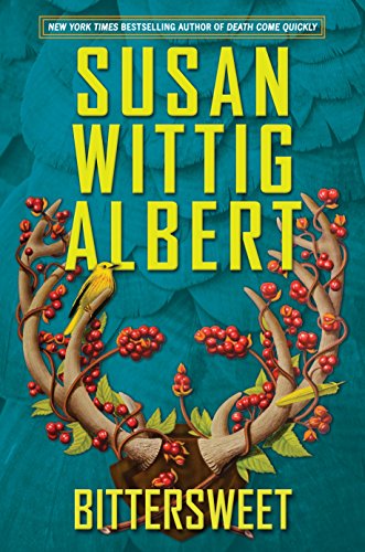 Bittersweet (China Bayles Book 23) by Susan Wittig Albert