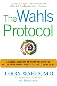 The Wahls Protocol: A Radical New Way to Treat All Chronic Autoimmune Conditions Using Paleo Principles by Terry Wahls M.D. 
			
			
		
		
		
       	 
       		
       			,