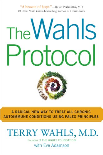 The Wahls Protocol: A Radical New Way to Treat All Chronic Autoimmune Conditions Using Paleo Principles by Terry Wahls M.D. 
			
			
		
		
		
       	 
       		
       			,