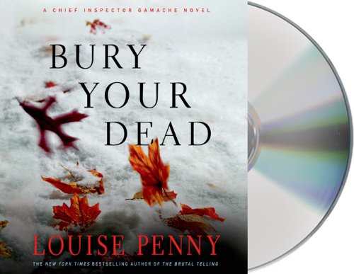 Bury Your Dead: A Chief Inspector Gamache Novel by Louise Penny
