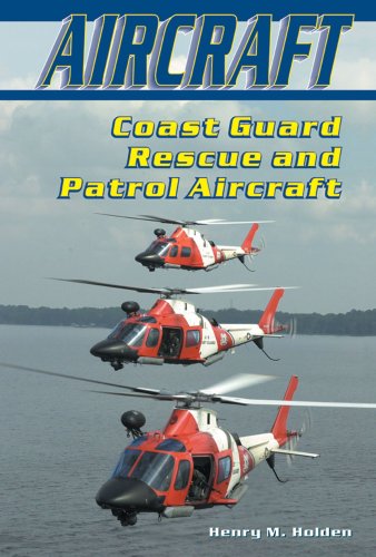 Coast Guard Rescue and Patrol Aircraft (Aircraft (Enslow)) by Henry M. Holden