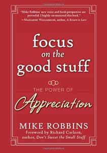 Focus on the Good Stuff: The Power of Appreciation