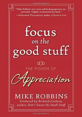 Focus on the Good Stuff: The Power of Appreciation