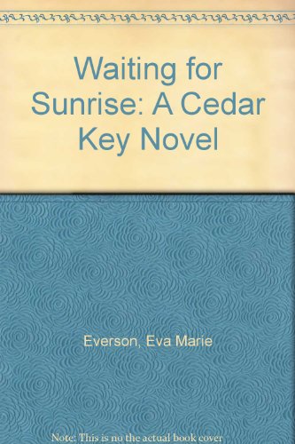 Waiting for Sunrise: A Cedar Key Novel by Eva Marie Everson