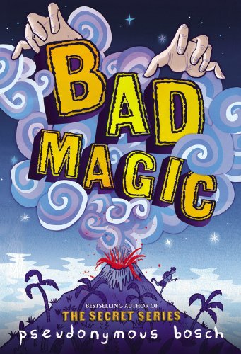 Bad Magic by Pseudonymous Bosch