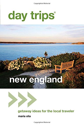 Day Trips&reg; New England: Getaway Ideas For The Local Traveler by Maria Olia