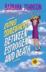 Living Somewhere Between Estrogen and Death