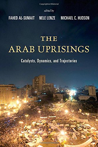 The Arab Uprisings: Catalysts, Dynamics, and Trajectories by Fahed Al-Sumait