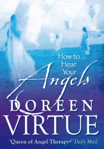 How to Hear Your Angels by DOREEN VIRTUE
