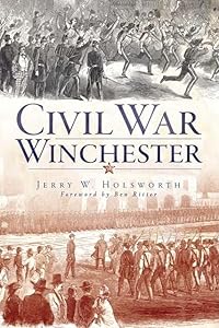 Civil War Winchester (Civil War Series) by Jerry W. Holsworth